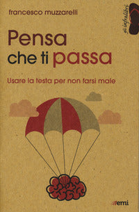 Pensa che ti passa - usare la testa per non farsi male 