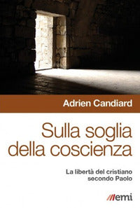 Sulla soglia della coscienza - la liberta' del cristiano secondo paolo 