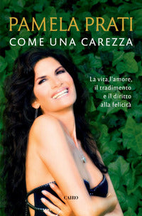 Come una carezza - la vita l'amore il tradimento e il diritto alla felicita' 