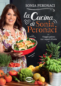 Cucina di sonia peronaci - viaggio goloso tra i sapori d'italia 