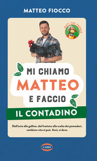Mi chiamo matteo e faccio il contadino 