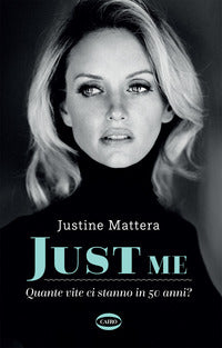 Just me - quante vite ci stanno in 50 anni ? 