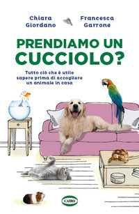Prendiamo un cucciolo ? tutto cio' che e' utile sapere prima di accogliere un animale in casa 