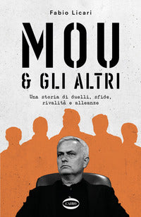 Mou e gli altri - una storia di duelli sfide rivalita' e alleanze 