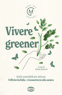 Vivere greener - scelte sostenibili per attivare l'effetto farfalla e riconnettersi alla natura 