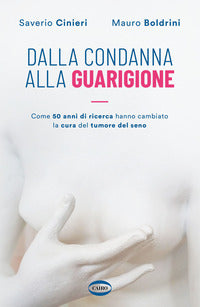 Dalla condanna alla guarigione - come 50 anni di ricerca hanno cambiato la cura del tumore 