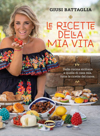 Ricette della mia vita - dalla cucina siciliana a quella di casa mia 