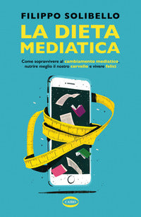 Dieta mediatica - come sopravvivere al cambiamento mediatico nutrire meglio il nostro cervello e 