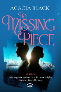My missing piece 2 il mio migliore amico la mia parte migliore noi due fino alla luna 