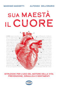 Sua maesta' il cuore - istruzioni per l'uso del motore della vita prevenzione idraulica e 