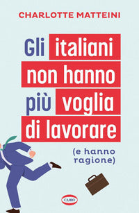 Italiani non hanno piu' voglia di lavorare e hanno ragione 