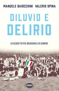Diluvio e delirio - lo scudetto piu' incredibile di sempre 