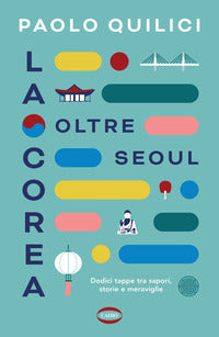 Corea oltre seoul - dodici tappe tra sapori storie e meraviglie 