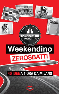 Weekendino zerosbatti - 40 idee a 1 ora da milano 