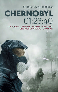 Chernobyl 01:23:40 - la storia vera del disastro nucleare che ha sconvolto il mondo 