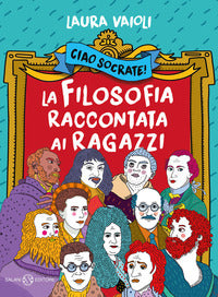 Ciao socrate! la filosofia raccontata ai ragazzi 