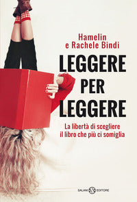 Leggere per leggere - la liberta' di scegliere il libro che piu' ci somiglia 
