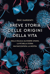 Breve storia delle origini della vita - dalla cellula all'essere umano la piu' bella storia mai 