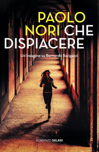 Che dispiacere - un'indagine di bernardo barigazzi 