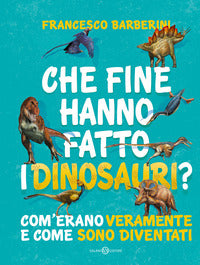 Che fine hanno fatto i dinosauri ? com'erano veramente e come sono diventati 