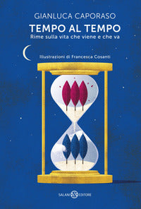 Tempo al tempo - rime sulla vita che viene e che va 