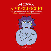 A me gli occhi - lo sguardo di altan per capire chi siamo 