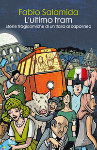 Ultimo tram - storie tragicomiche di un'italia al capolinea 