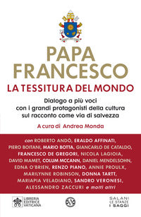 Tessitura del mondo - dialogo a piu' voci con i grandi protagonisti della cultura 