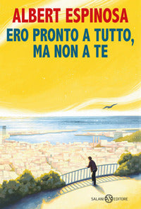 Ero pronto a tutto ma non a te 