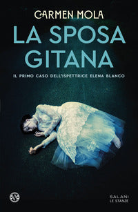 Sposa gitana - il primo caso dell'ispettrice elena blanco 
