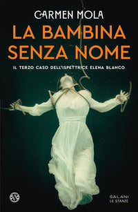 Bambina senza nome - il terzo caso dell'ispettrice elena blanco 