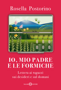 Io mio padre e le formiche - lettera ai ragazzi sui desideri e sul domani 