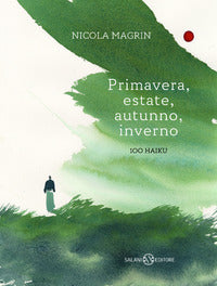 Primavera estate autunno inverno - 100 haiku 