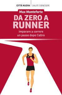 Da zero a runner - imparare a correre un passo dopo l'altro 