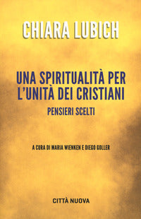 Spiritualita' per l'unita' dei cristiani - pensieri scelti 