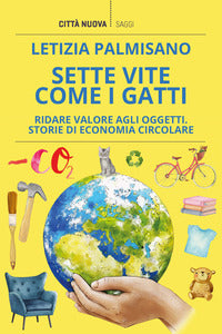 Sette vite come i gatti - ridare valore agli oggetti - storie di economia circolare 