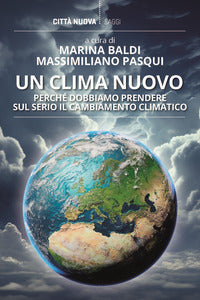 Clima nuovo - perche' dobbiamo prendere sul serio il cambiamento climatico 