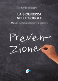 Sicurezza nelle scuole - manuale formativo informativo e operativo 