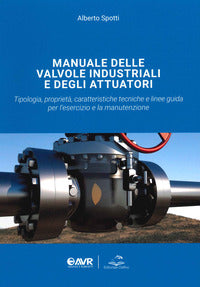 Manuale delle valvole industriali e degli attuatori - tipologia proprieta' caratteristiche 