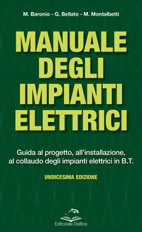 Manuale degli impianti elettrici - guida al progetto, all'installazione ed al collaudo 