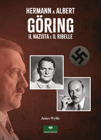 Hermann e albert goring - il nazista e il ribelle 