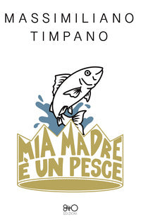 Mia madre e' un pesce 