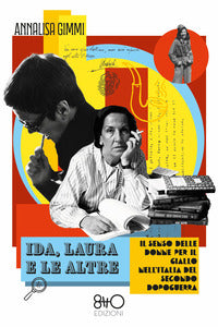 Ida laura e le altre - il senso delle donne per il giallo nell'italia del secondo dopoguerra 