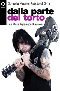 Dalla parte del torto - una storia hippie punk e rave 