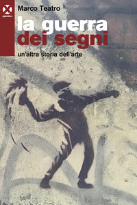 Guerra dei segni - un'altra storia dell'arte 