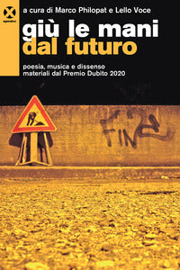 Giu' le mani dal futuro - poesia musica e dissenso materiali dal premio dubito 2020 