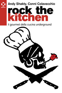 Rock the kitchen - il gourmet della cucina underground 