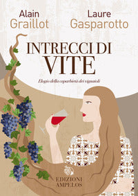 Intrecci di vite - elogio della caparbieta' dei vignaioli 