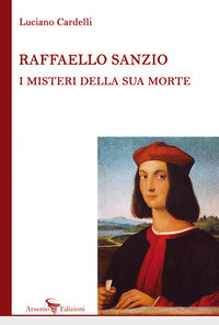 Raffaello sanzio - i misteri della sua morte 
