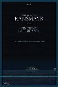 Inchino del gigante - cinque brevi libri di viaggi e metamorfosi 